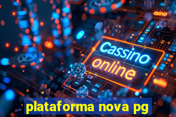 plataforma nova pg